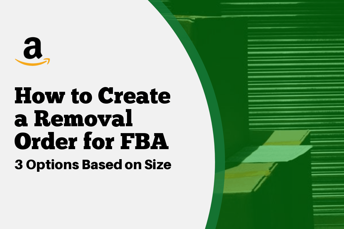 FBA Removal Orders 3 Easy Ways to Get Amazon Inventory Back
