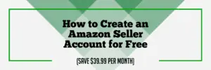 How to Create an Amazon Seller Account For Free
