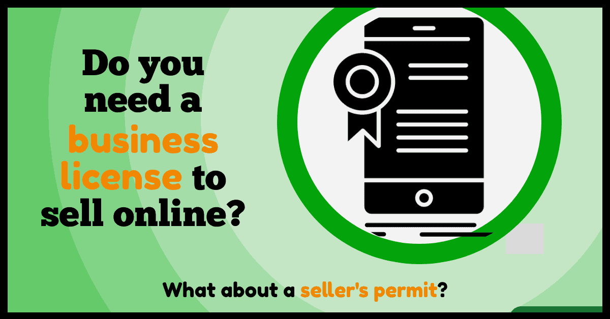 Do you need a business license to sell online? A seller's permit? Tax IDs?